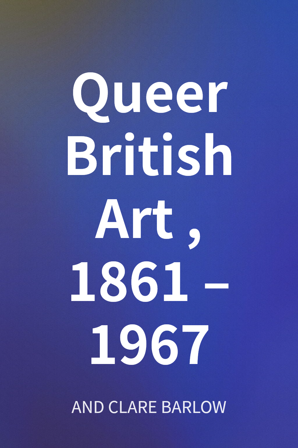 Queer British Art, 1861–1967 cover