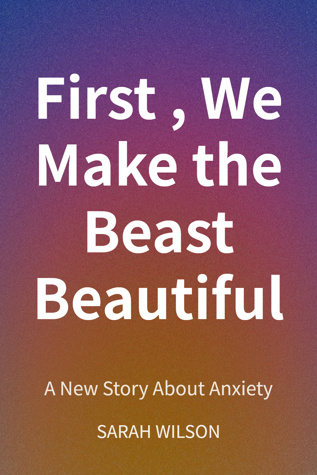 First, We Make the Beast Beautiful cover