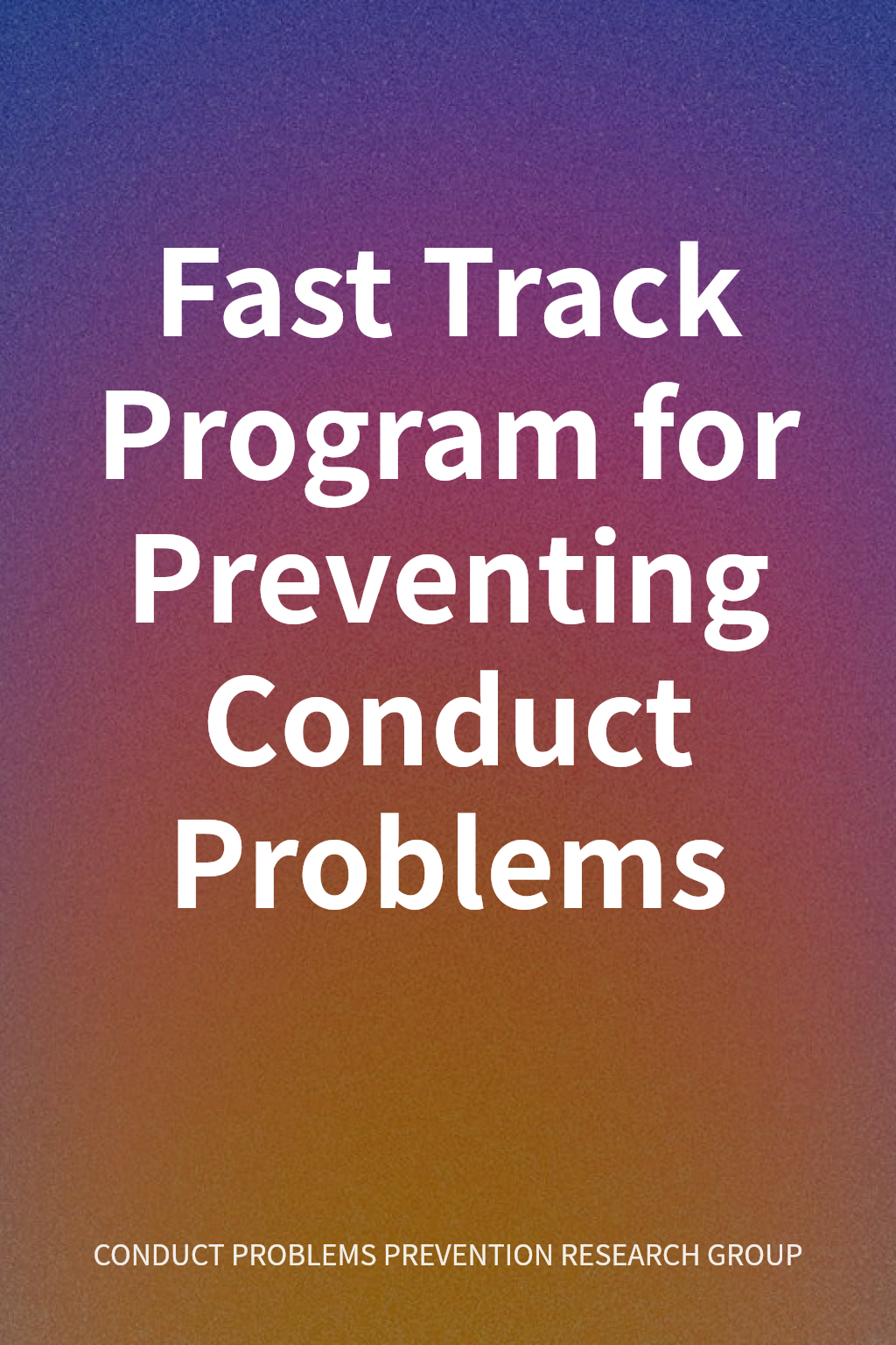Fast Track Program for Preventing Conduct Problems cover