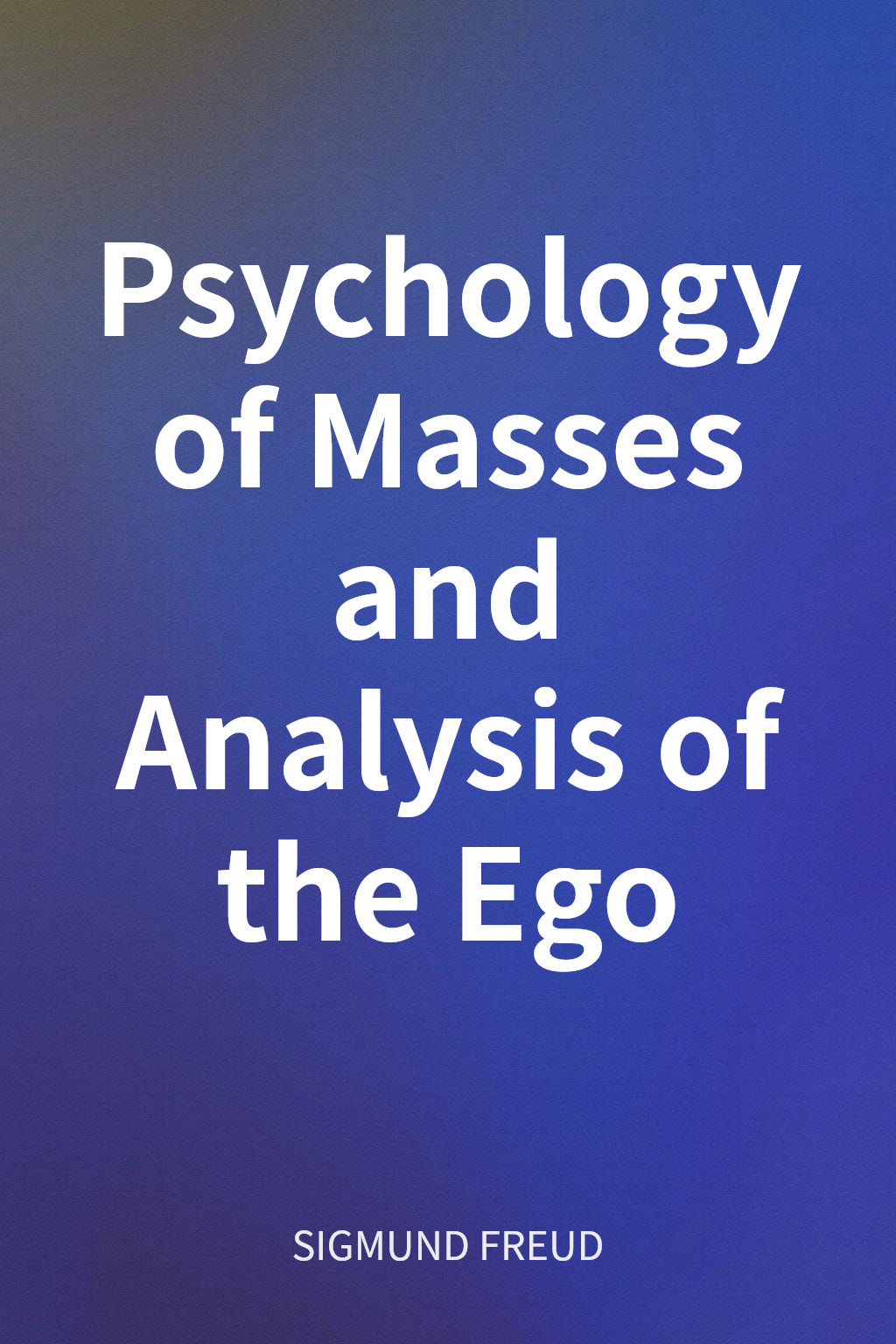 Psychology of Masses and Analysis of the Ego cover