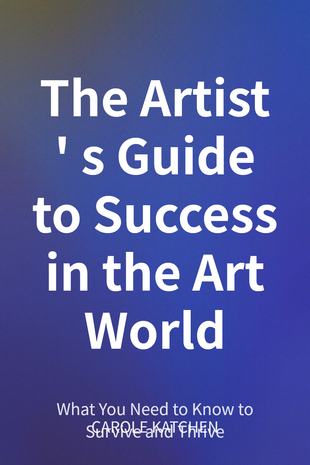 The Artist's Guide to Success in the Art World cover