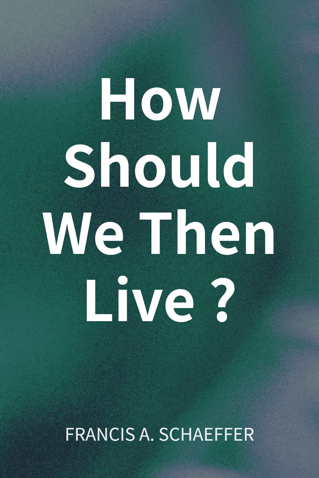 How Should We Then Live? cover