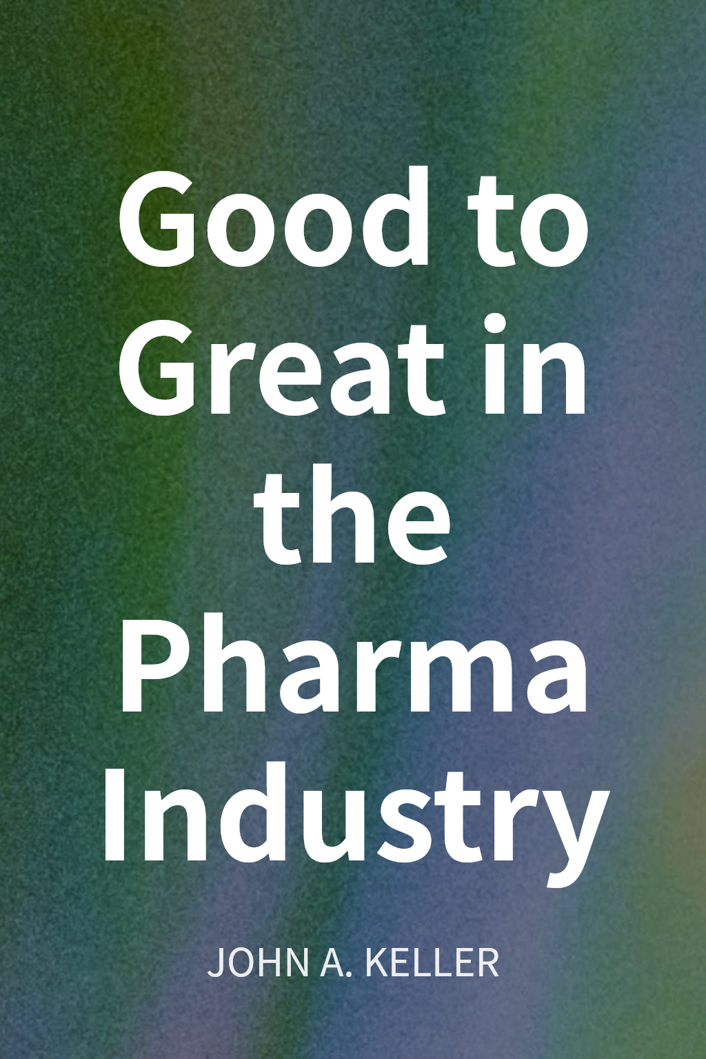Good to Great in the Pharma Industry cover