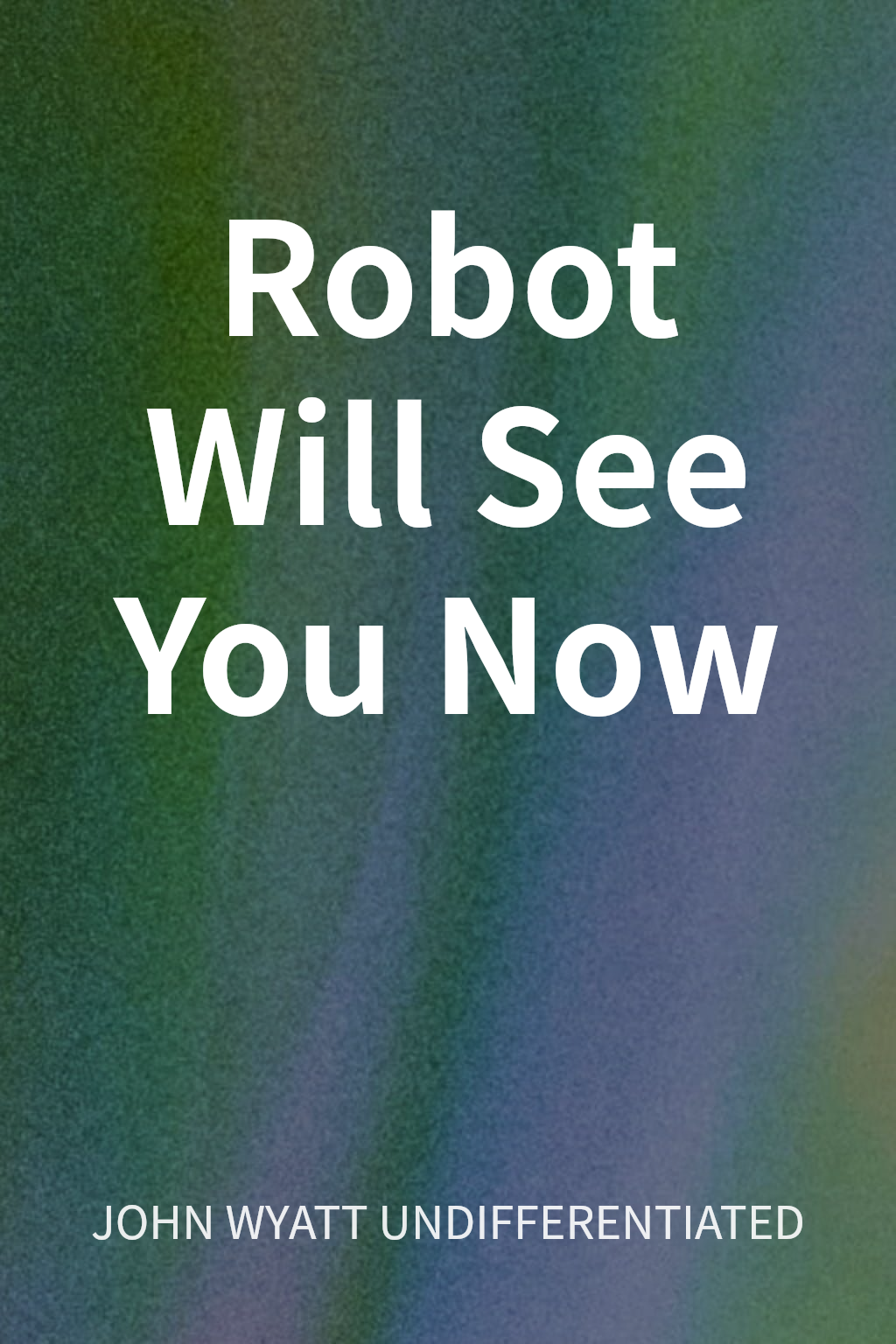 Robot Will See You Now cover