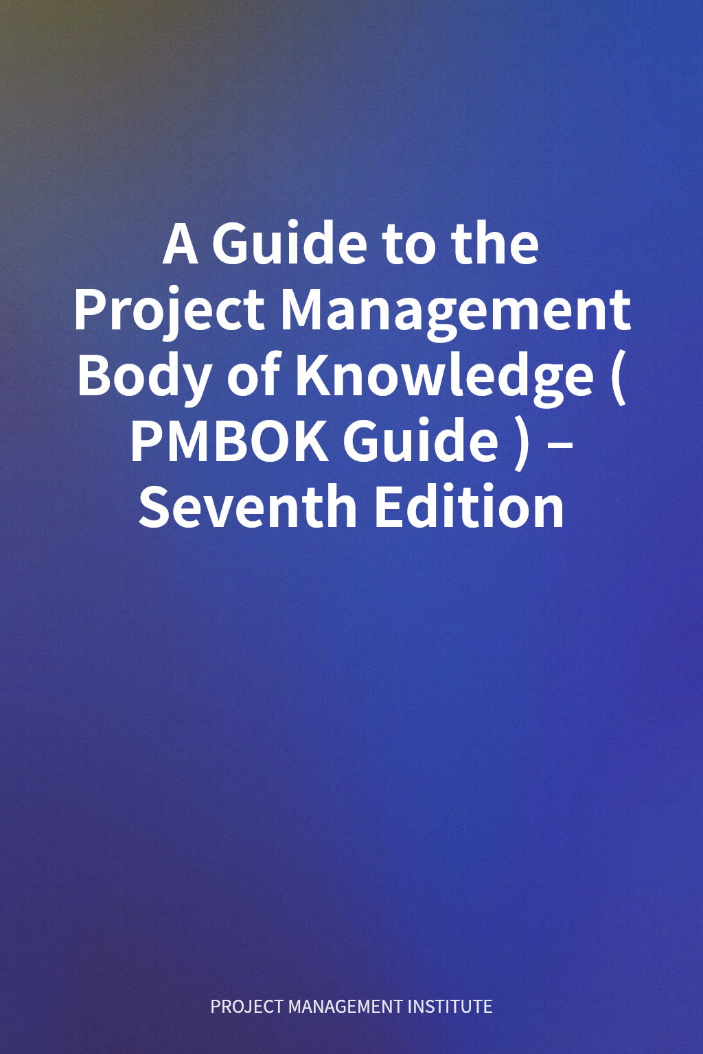 A Guide to the Project Management Body of Knowledge (PMBOK Guide) – Seventh Edition cover
