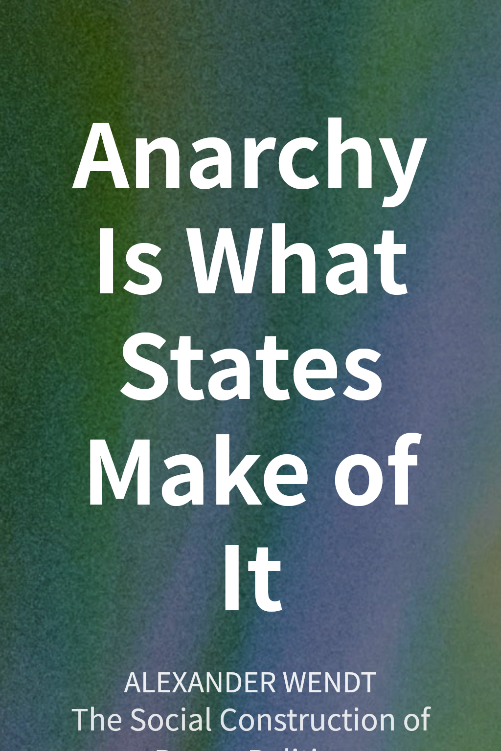 Anarchy Is What States Make of It cover