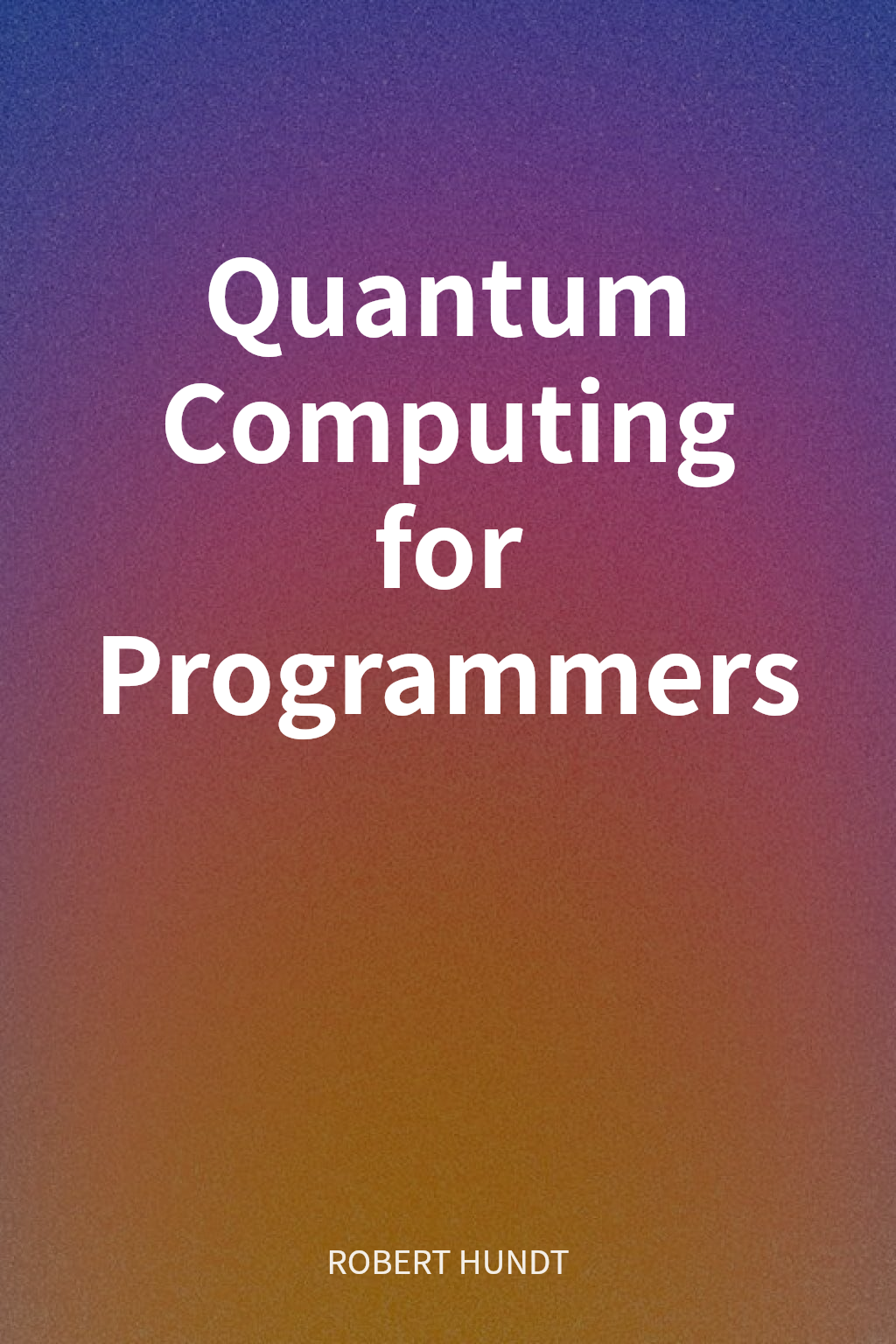 Quantum Computing for Programmers cover