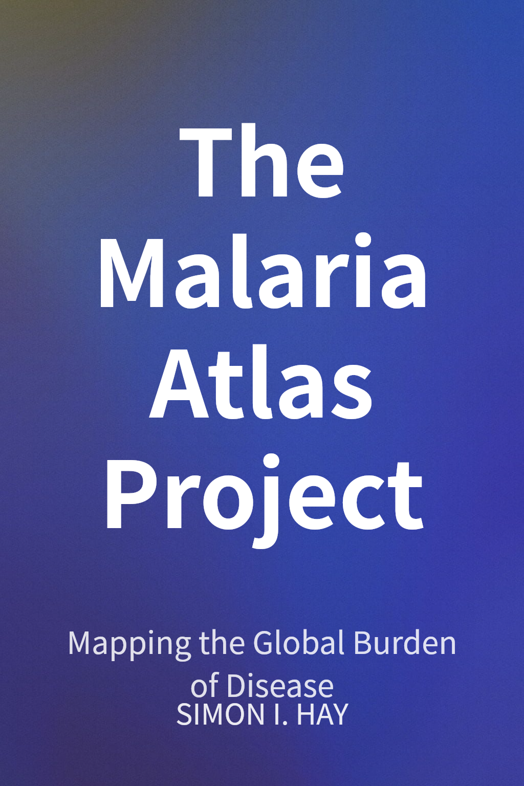 The Malaria Atlas Project cover