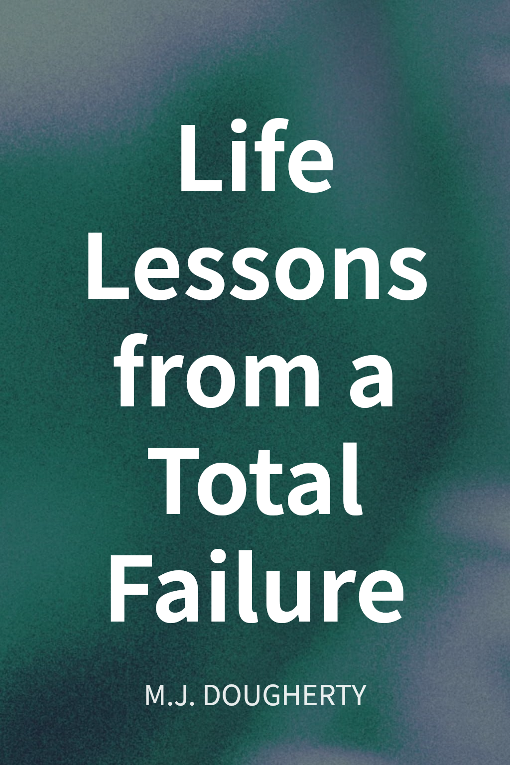 Life Lessons from a Total Failure cover