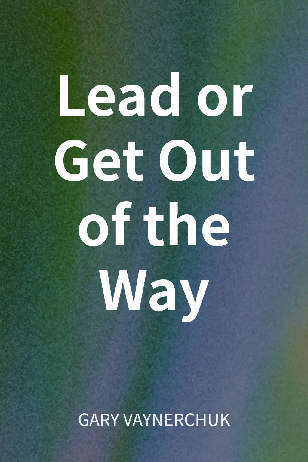 Lead or Get Out of the Way cover
