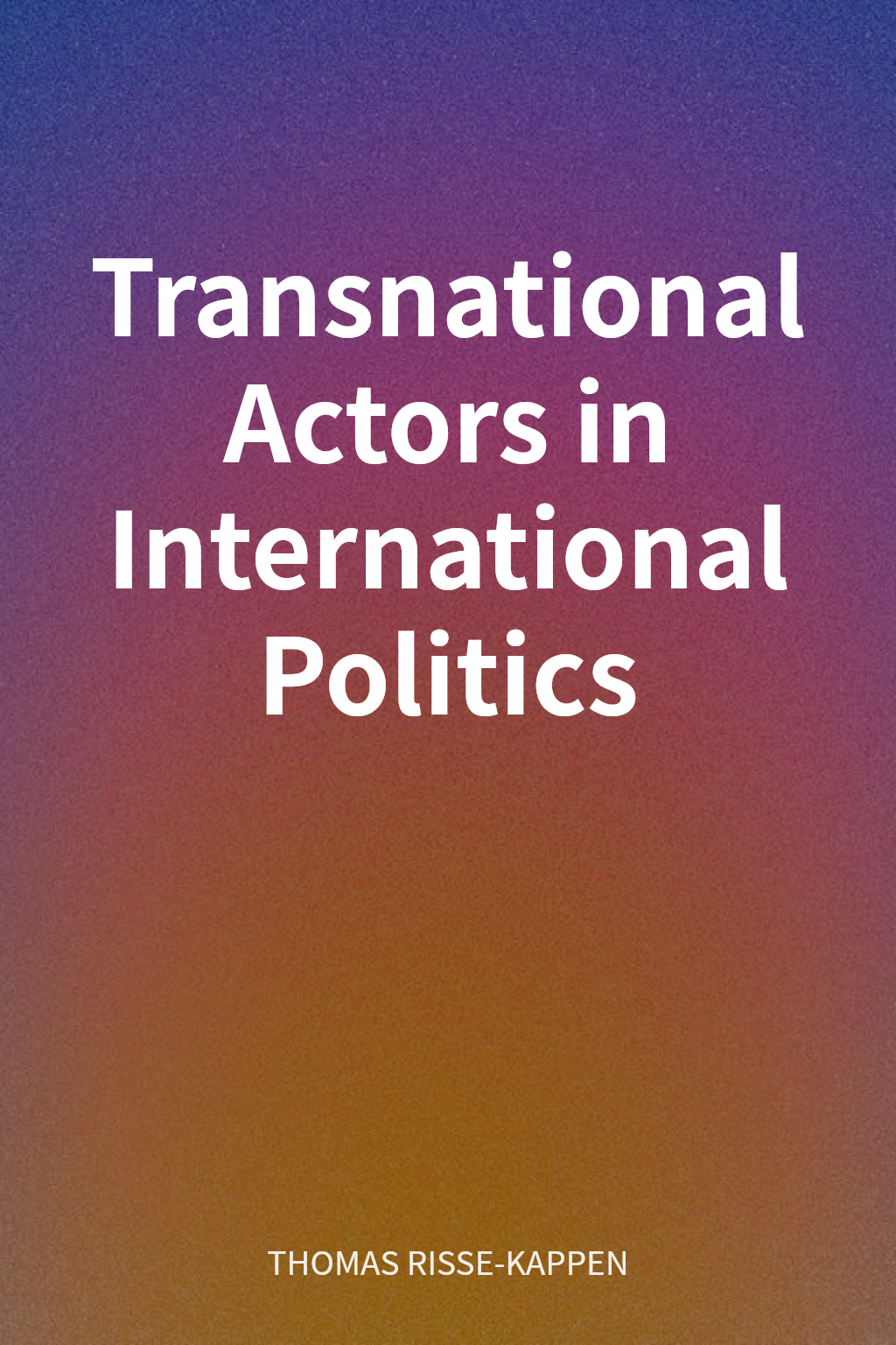 Transnational Actors in International Politics cover
