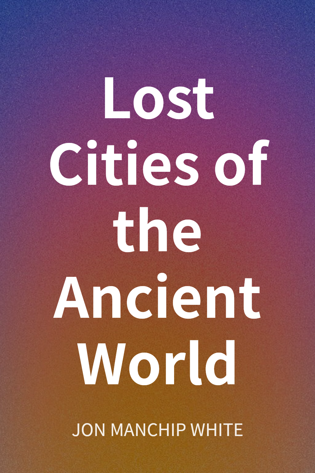 Lost Cities of the Ancient World cover