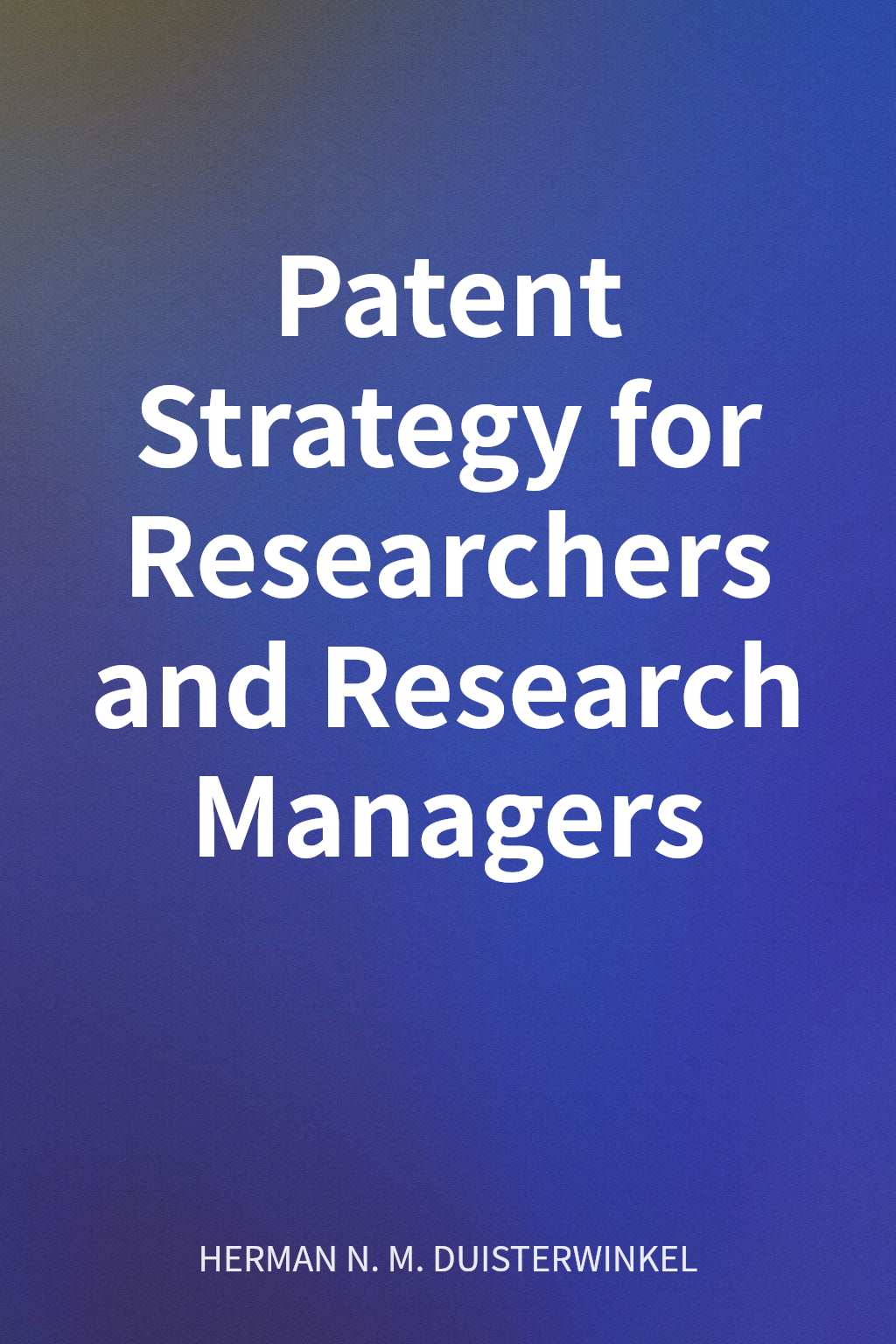 Patent Strategy for Researchers and Research Managers cover