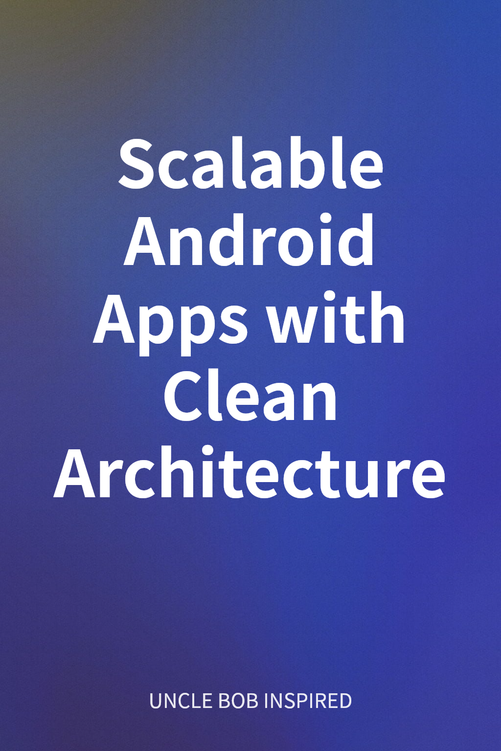 Scalable Android Apps with Clean Architecture cover