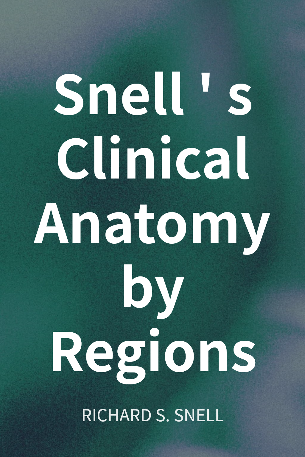 Snell's Clinical Anatomy by Regions cover