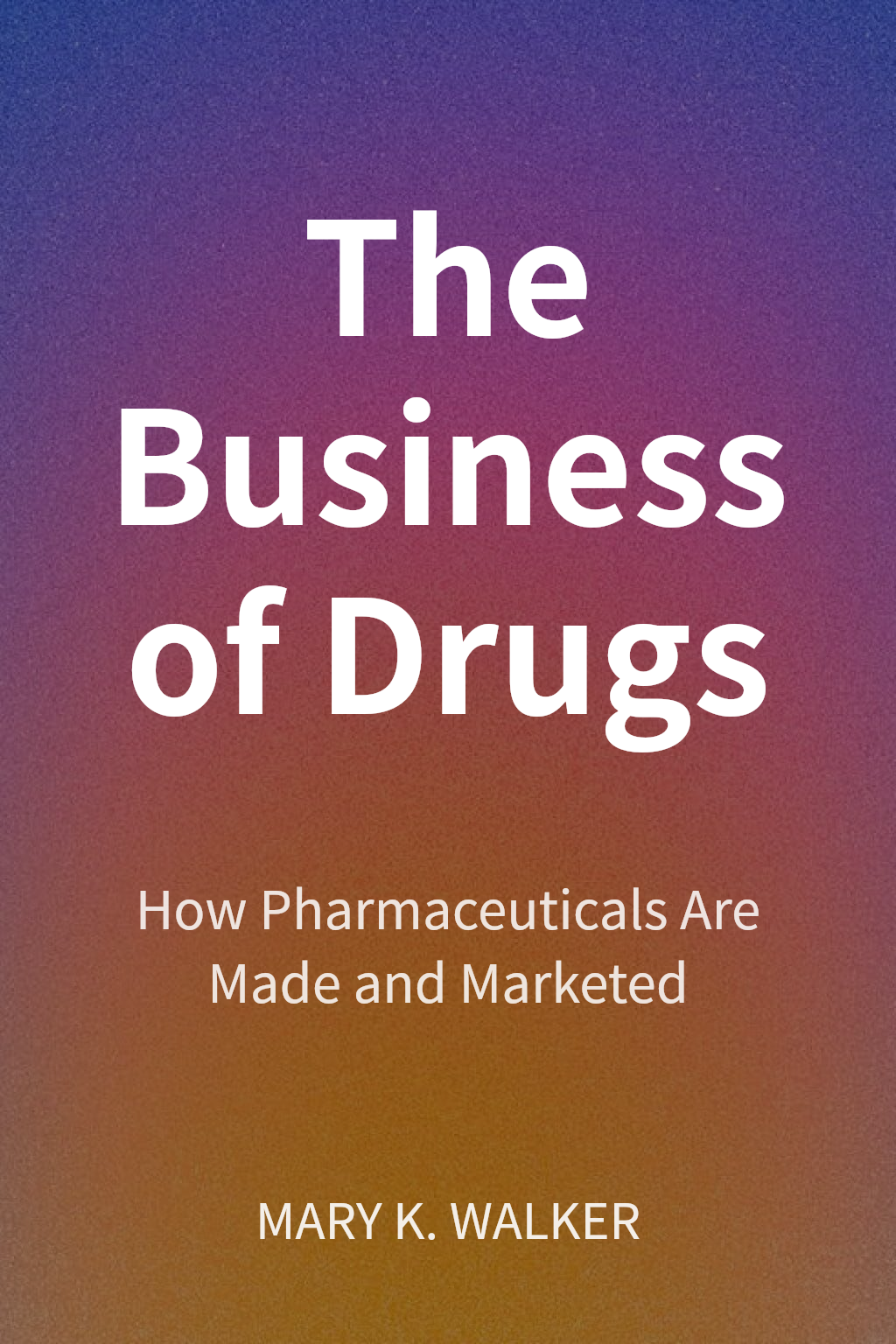 The Business of Drugs cover
