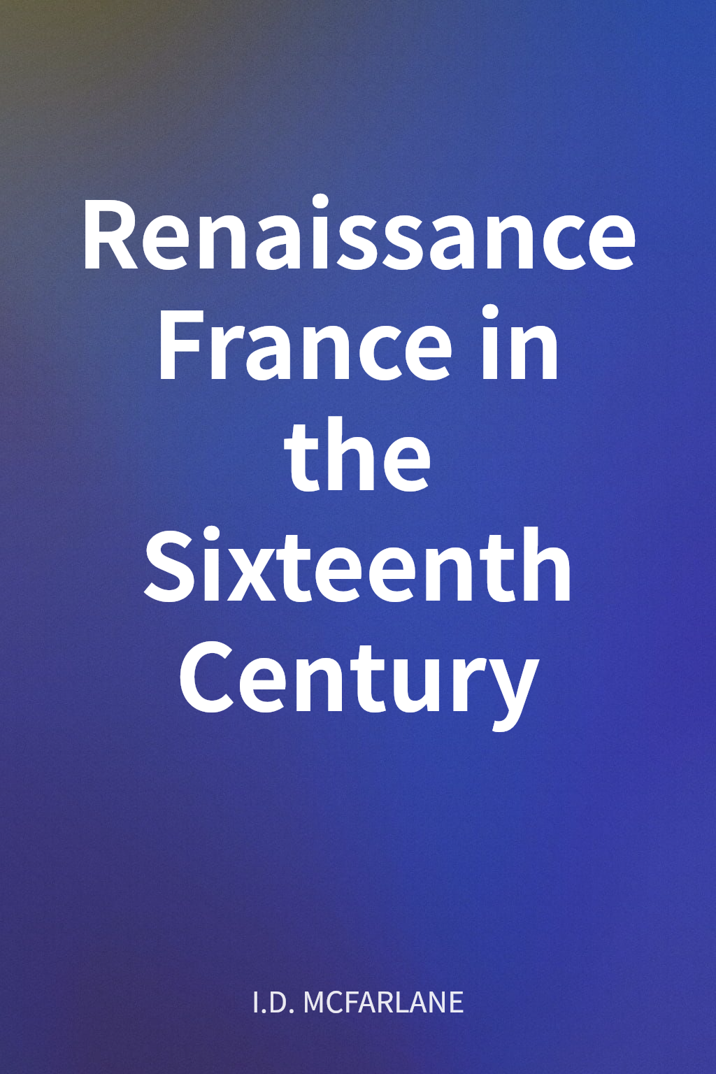 Renaissance France in the Sixteenth Century cover