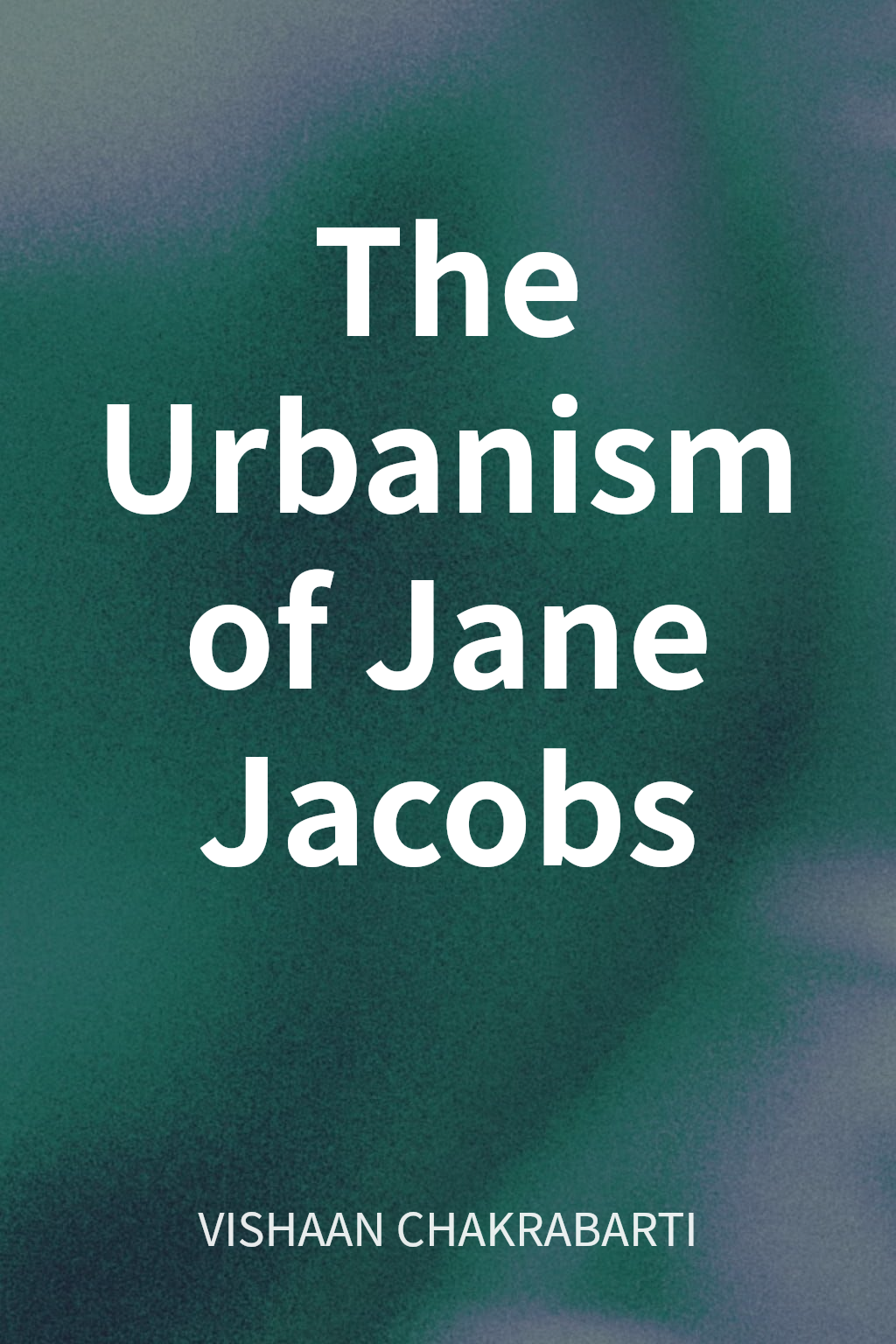 The Urbanism of Jane Jacobs cover