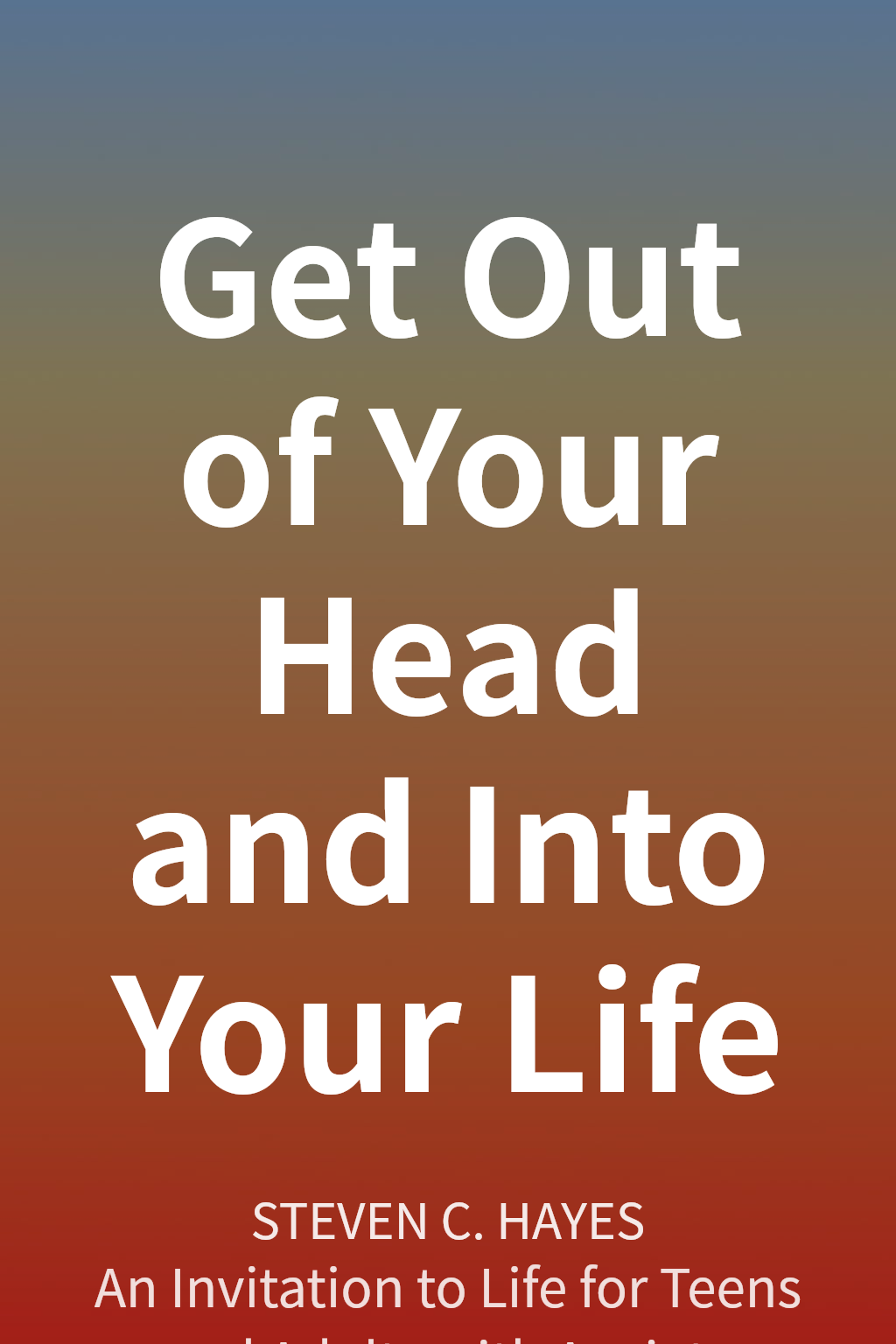 Get Out of Your Head and Into Your Life cover