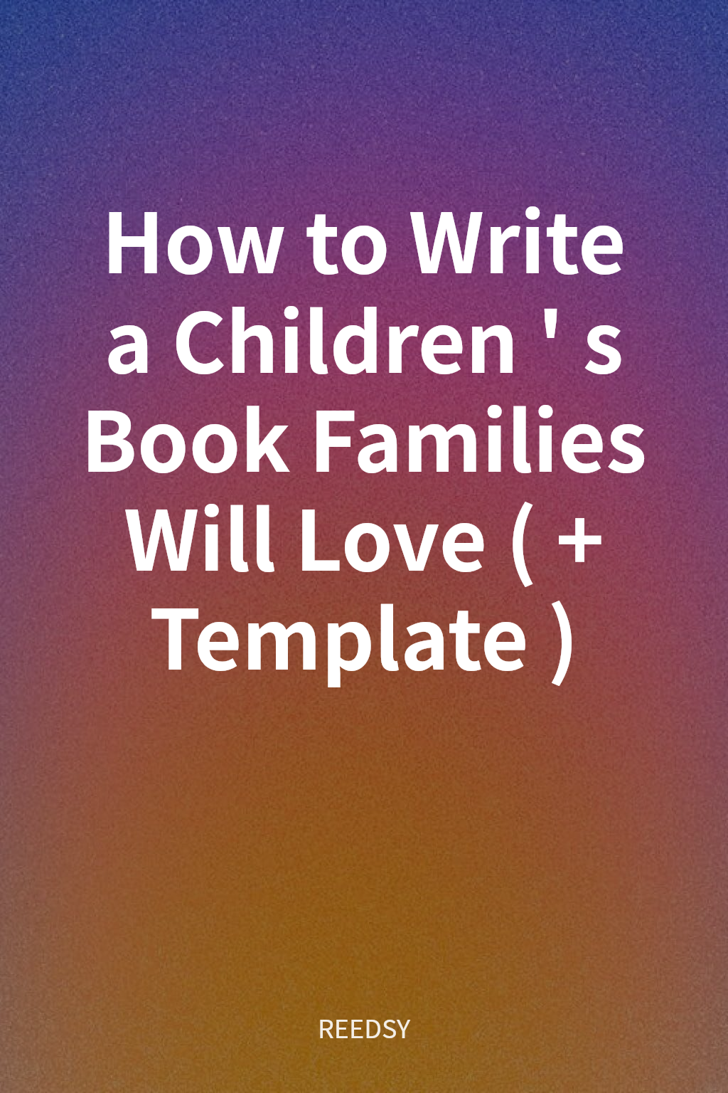 How to Write a Children's Book Families Will Love (+ Template) cover