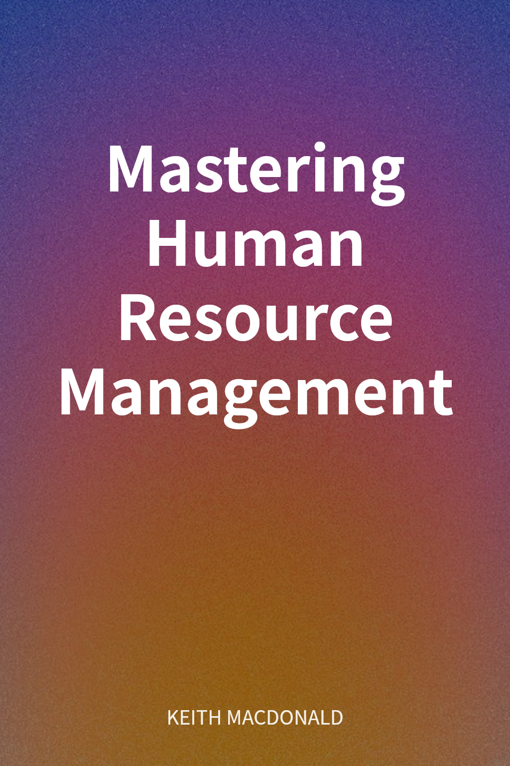 Mastering Human Resource Management cover