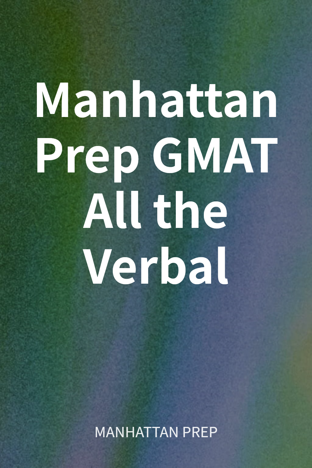 Manhattan Prep GMAT All the Verbal cover