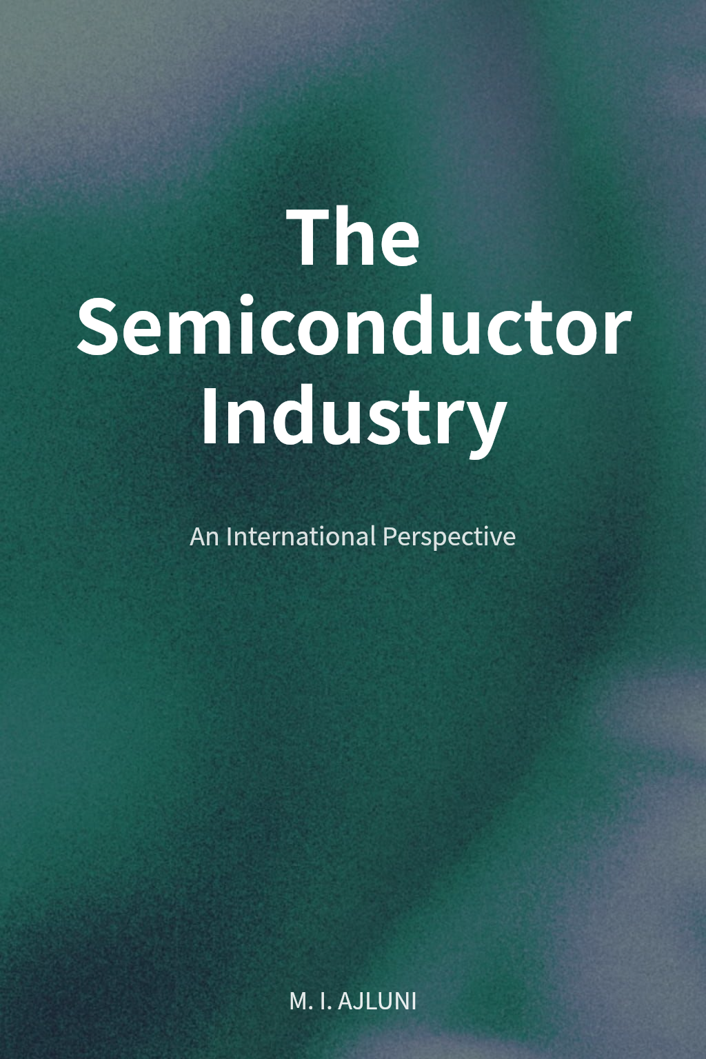The Semiconductor Industry cover