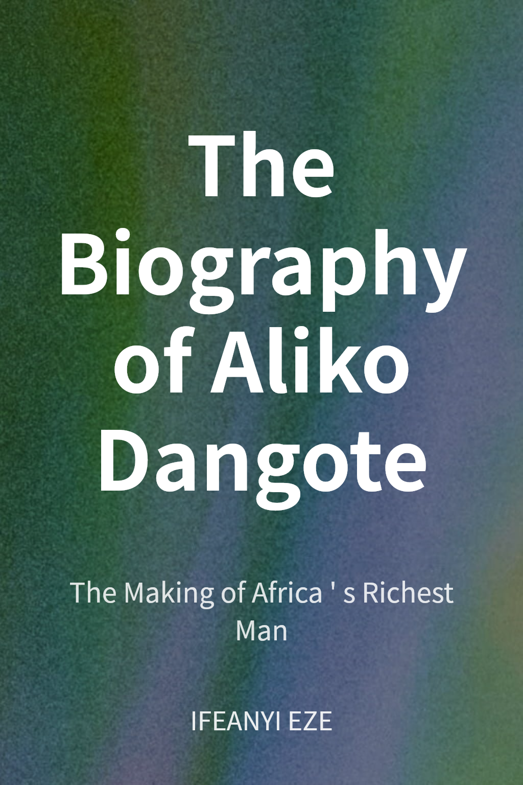 The Biography of Aliko Dangote cover