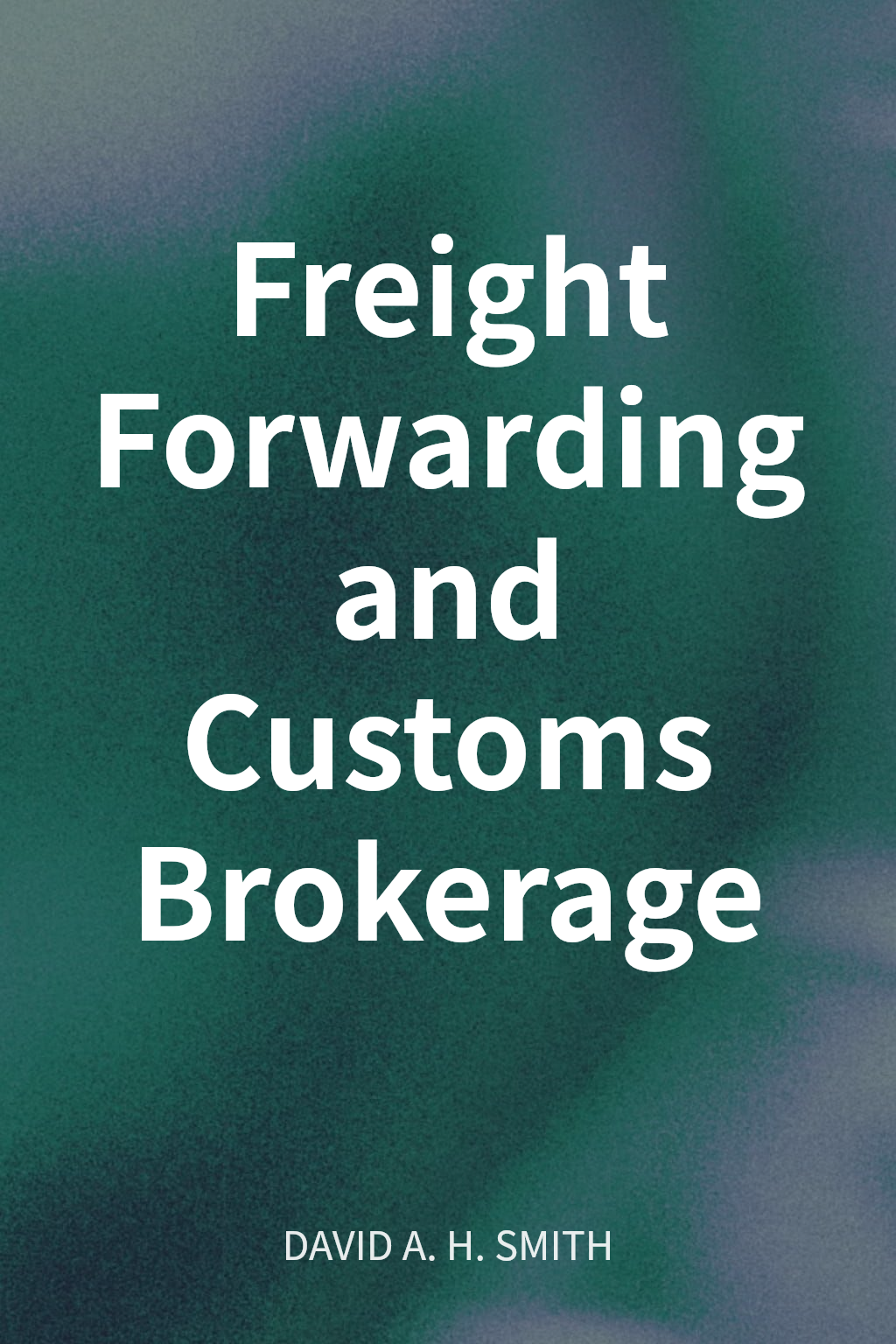 Freight Forwarding and Customs Brokerage cover