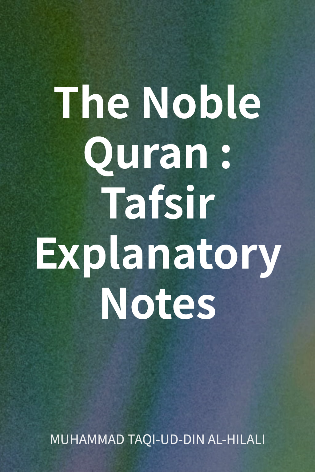 The Noble Quran: Tafsir Explanatory Notes cover