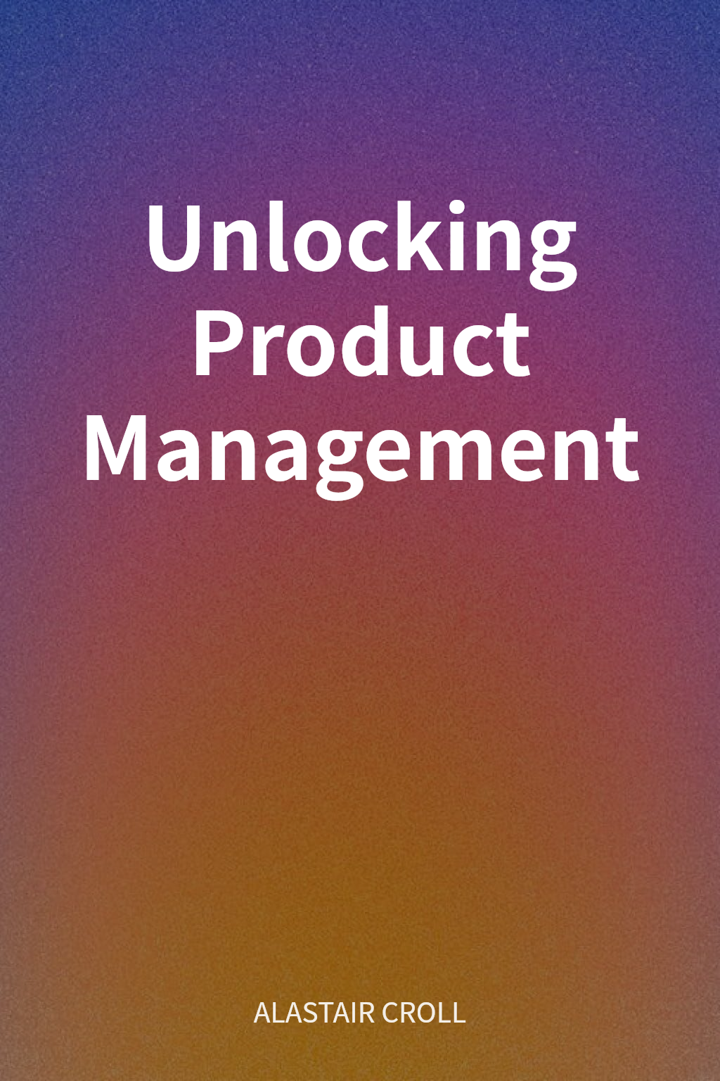 Unlocking Product Management cover