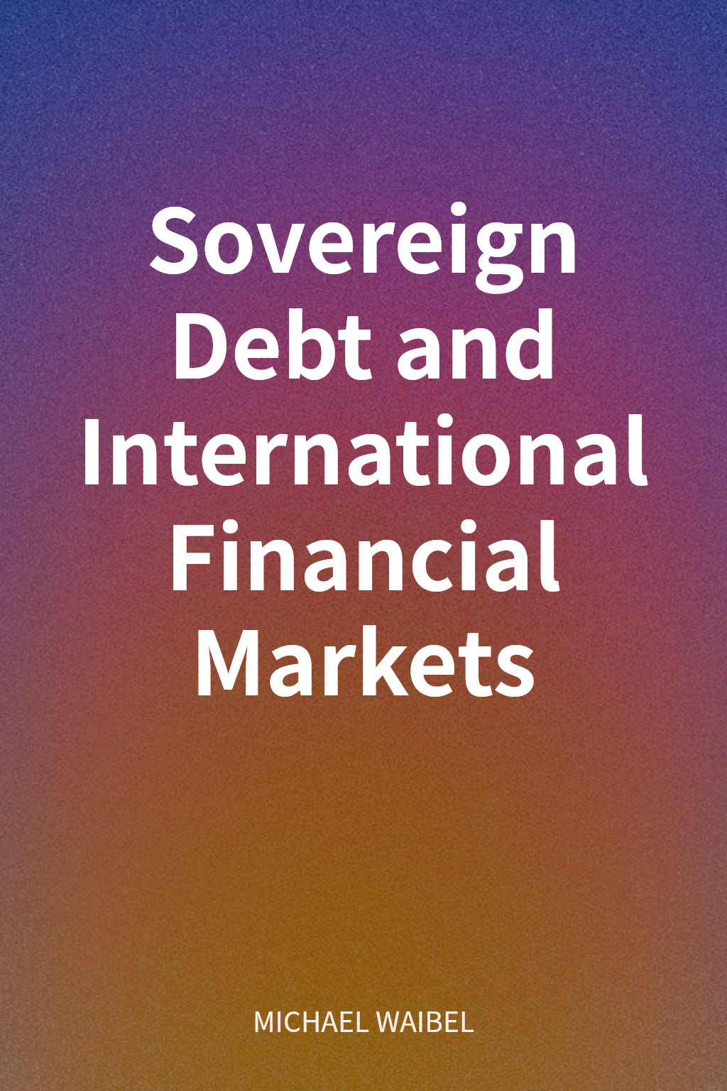 Sovereign Debt and International Financial Markets cover
