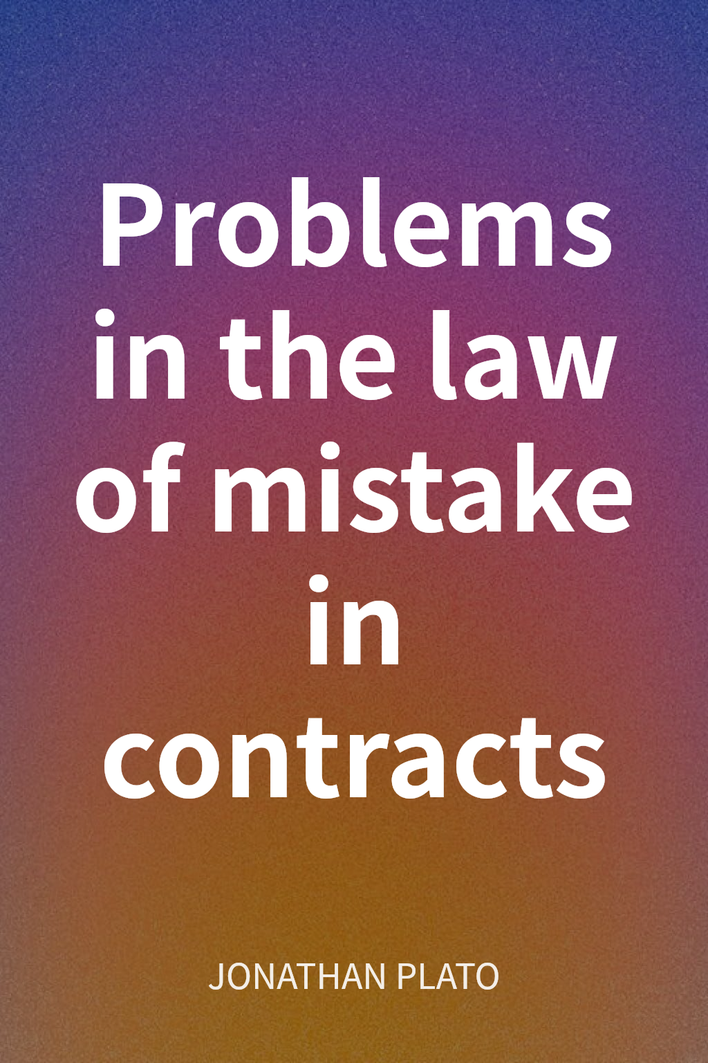 Problems in the law of mistake in contracts cover