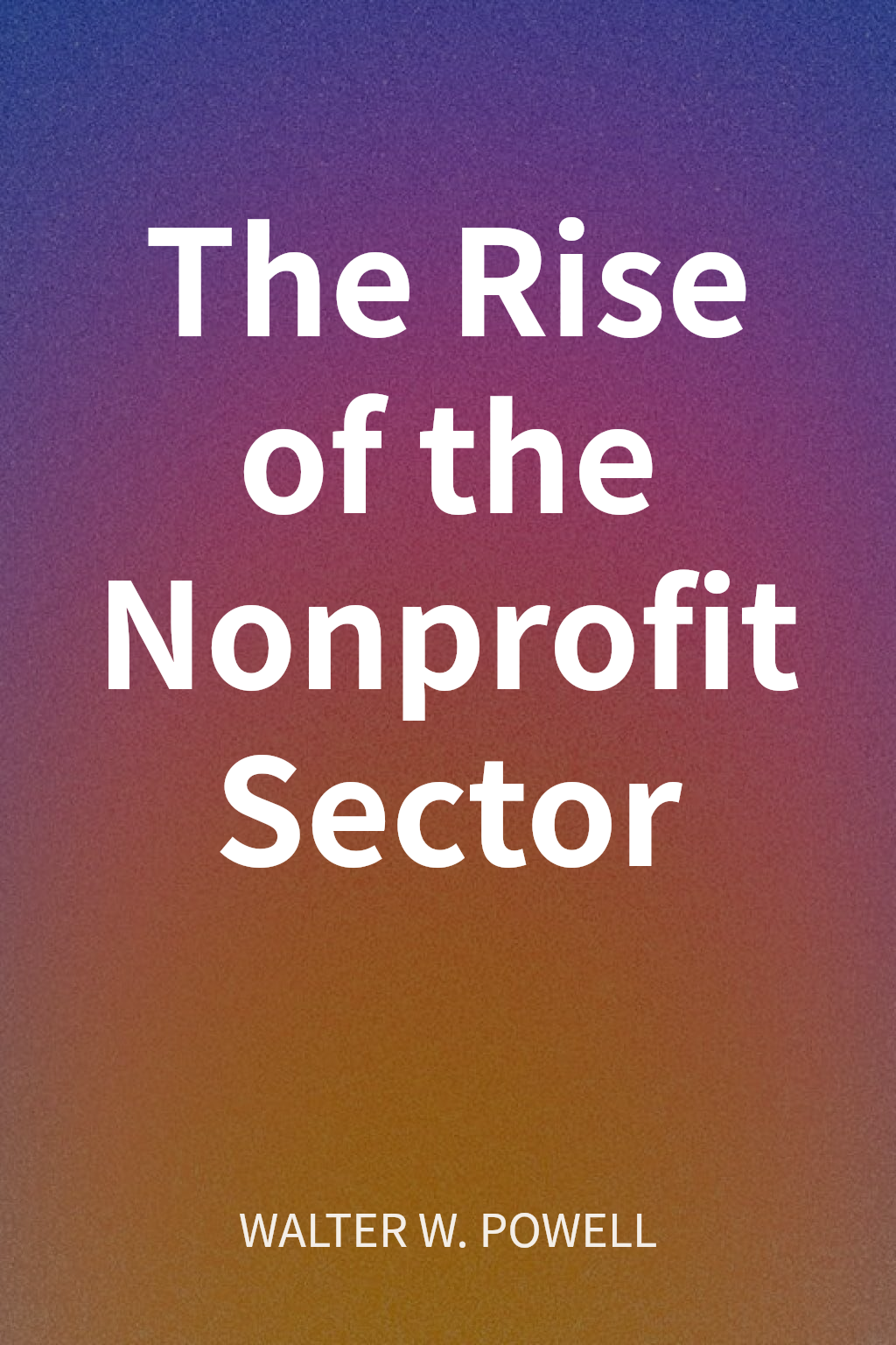 The Rise of the Nonprofit Sector cover