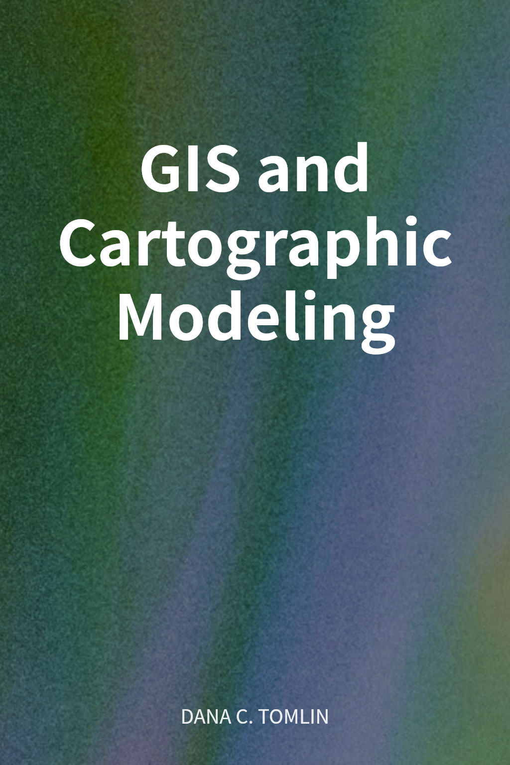 GIS and Cartographic Modeling cover