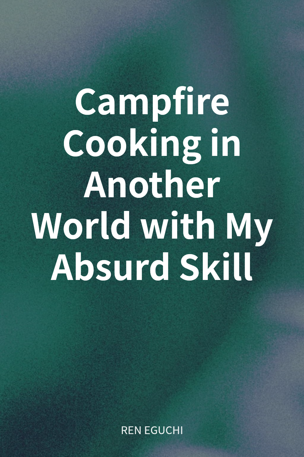Campfire Cooking in Another World with My Absurd Skill cover