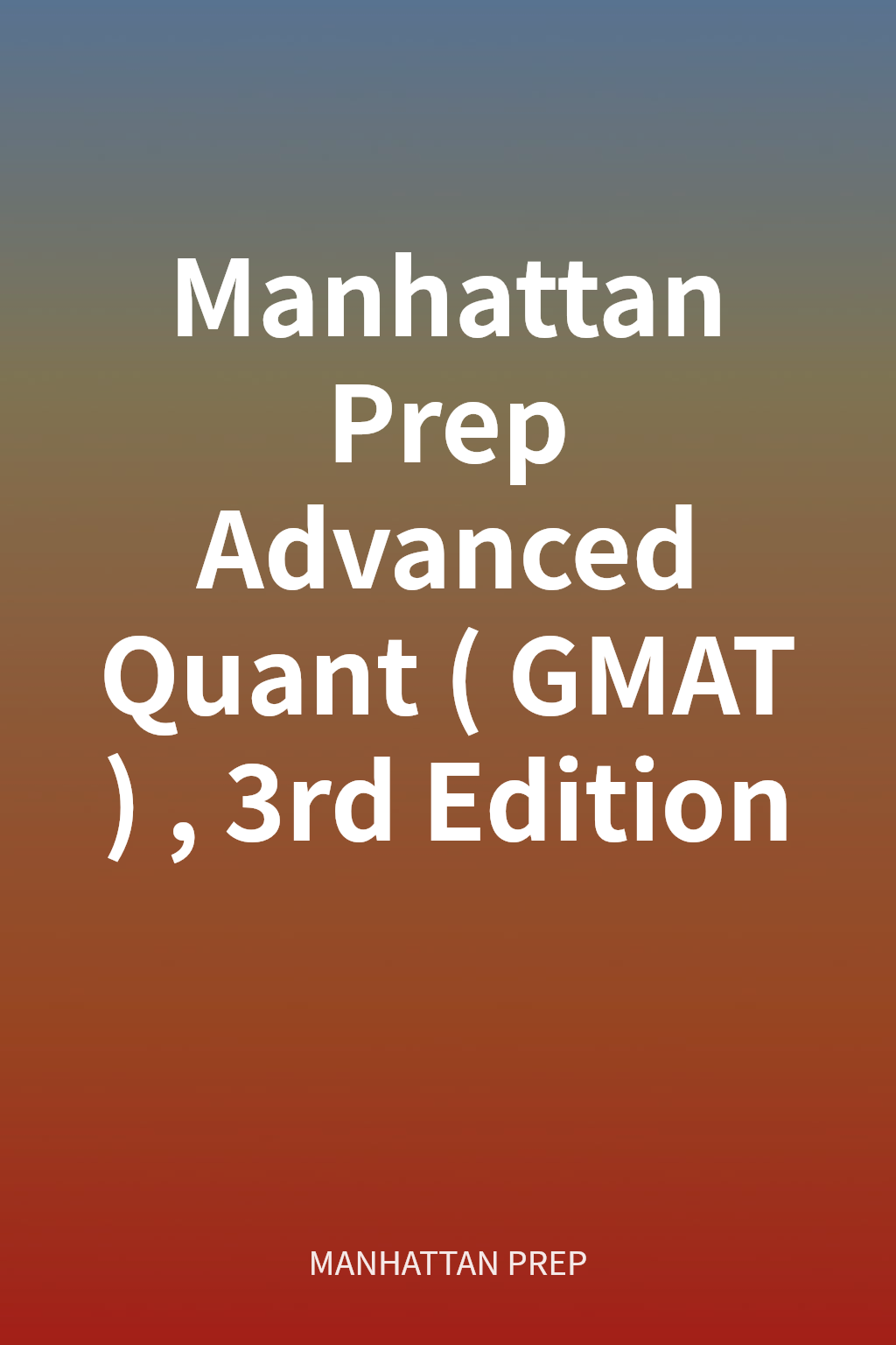 Manhattan Prep Advanced Quant (GMAT), 3rd Edition cover