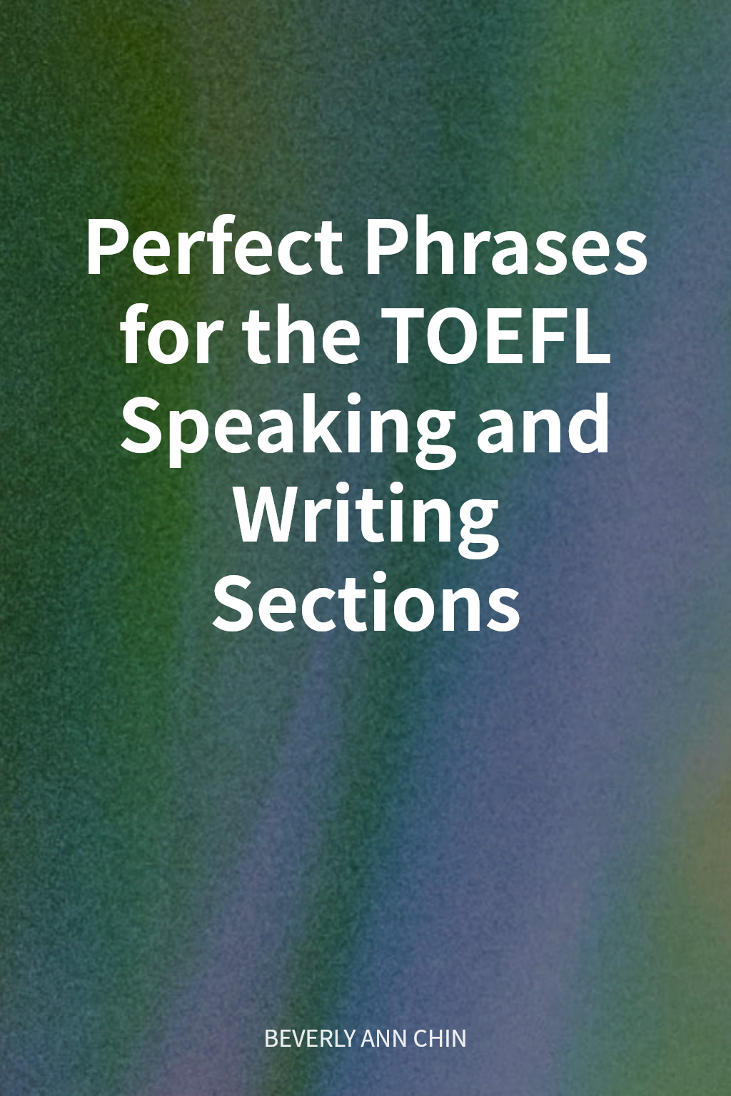 Perfect Phrases for the TOEFL Speaking and Writing Sections cover