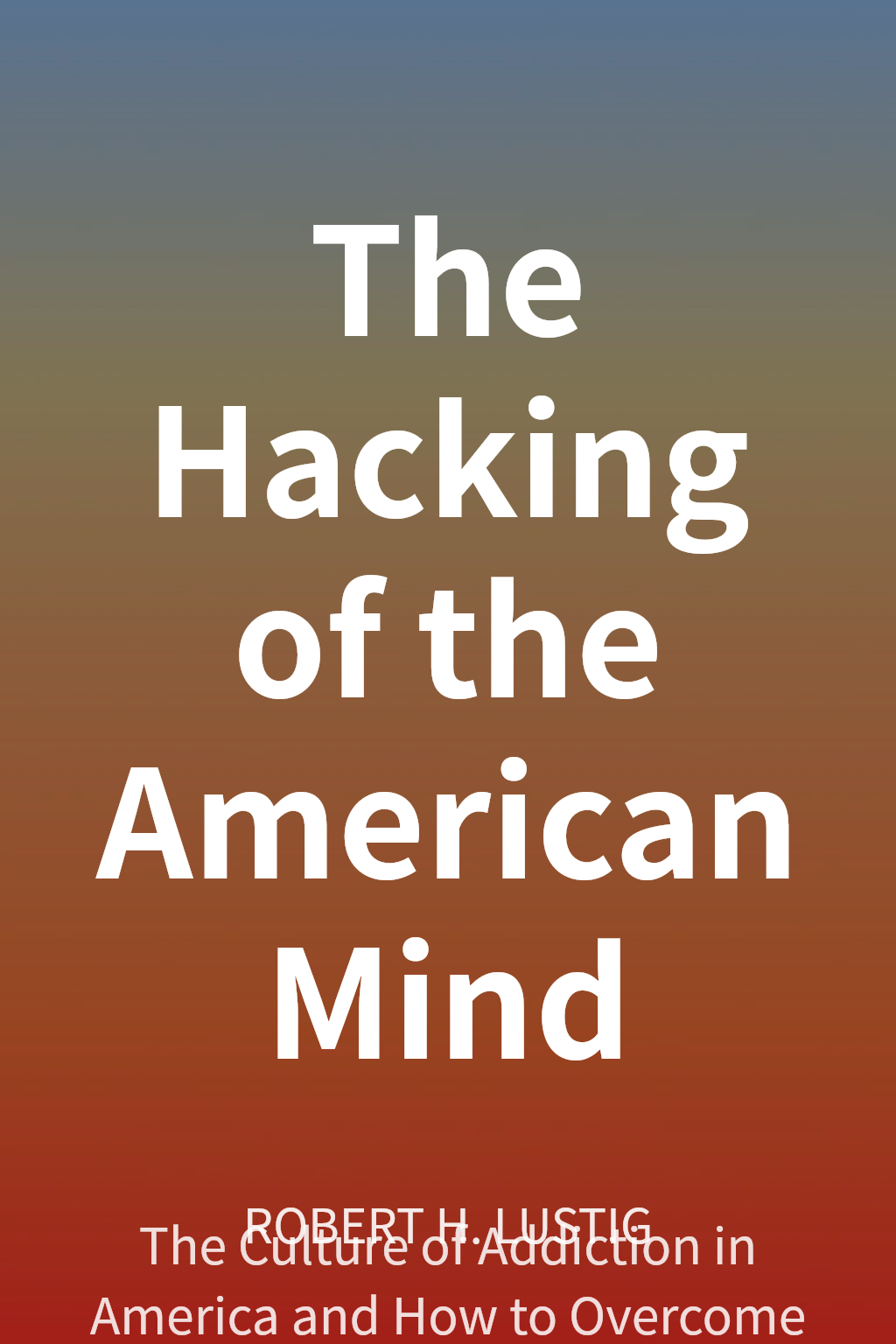 The Hacking of the American Mind cover