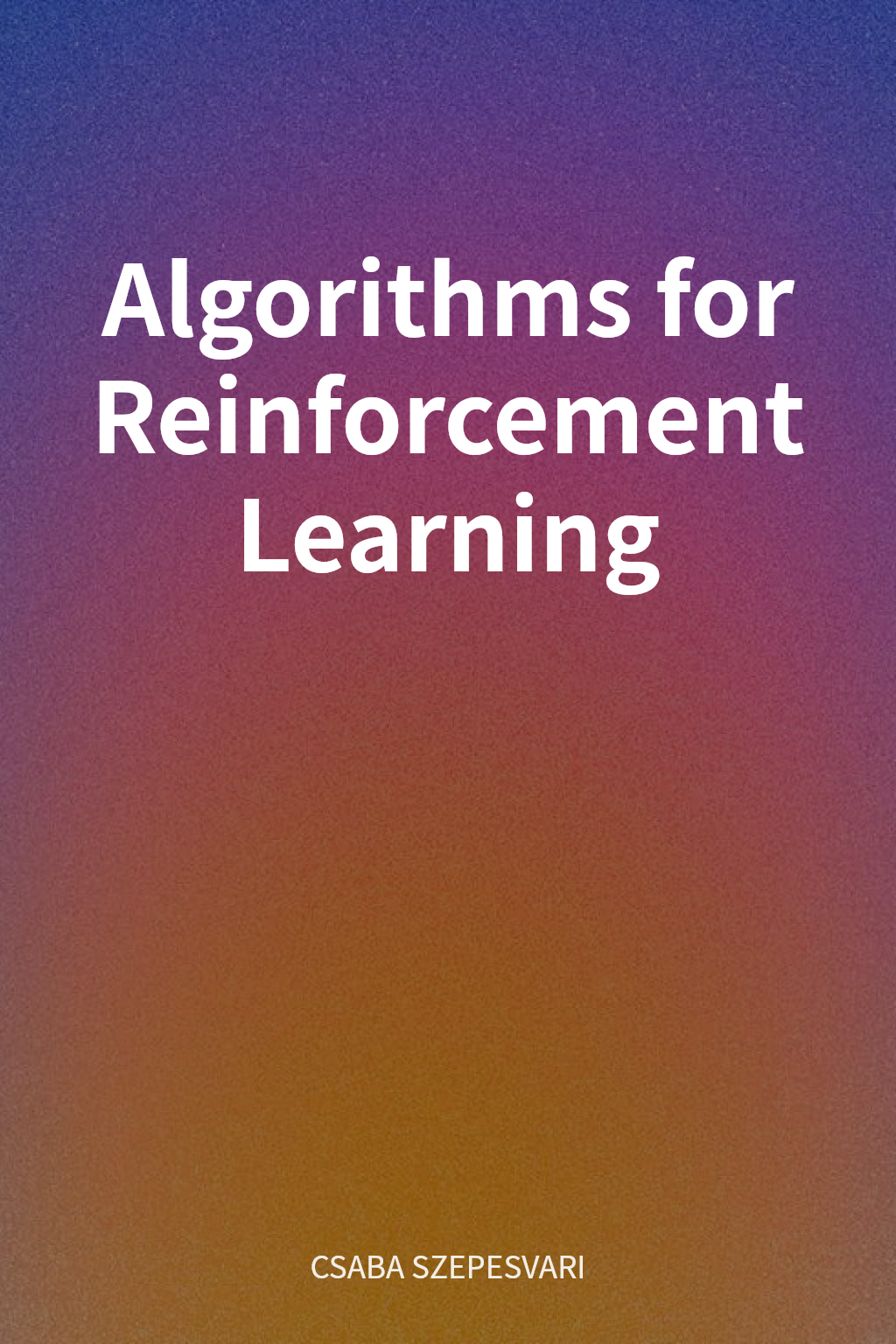 Algorithms for Reinforcement Learning cover