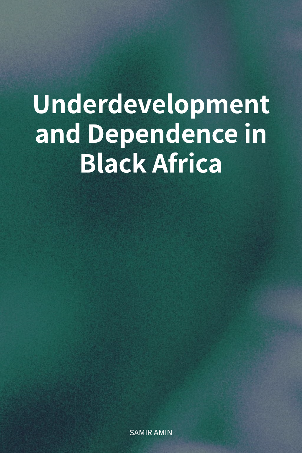 Underdevelopment and Dependence in Black Africa cover