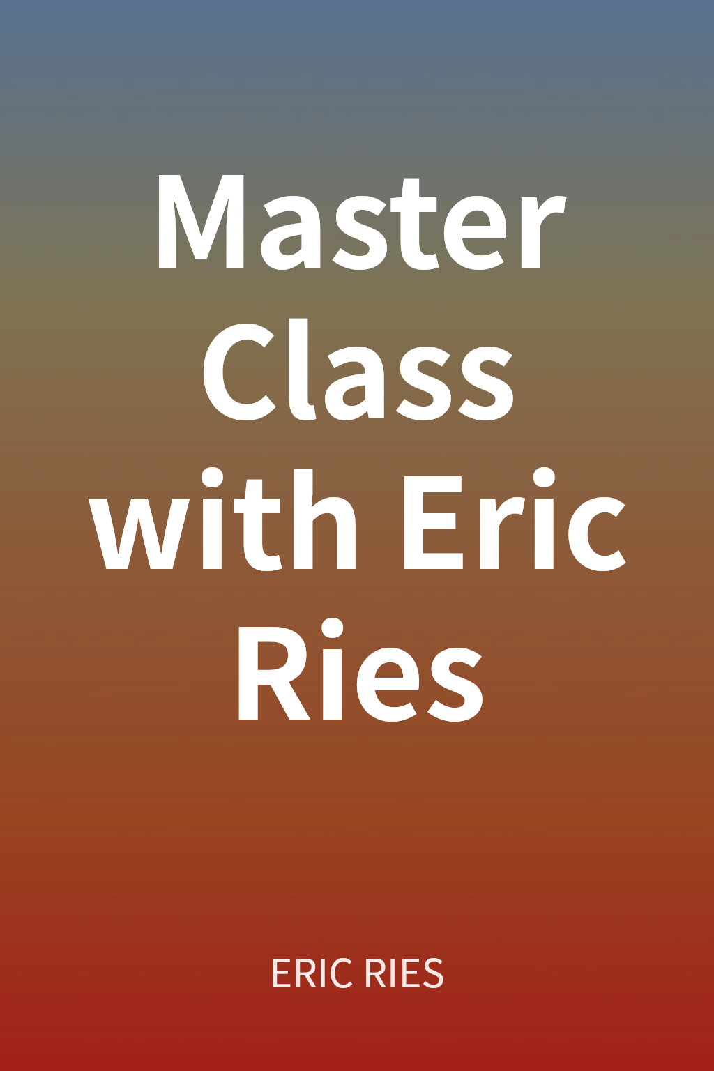 Master Class with Eric Ries cover
