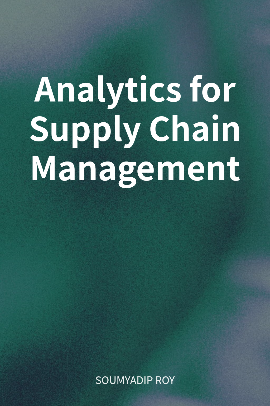 Analytics for Supply Chain Management cover