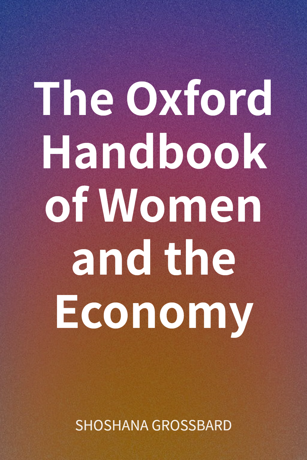 The Oxford Handbook of Women and the Economy cover