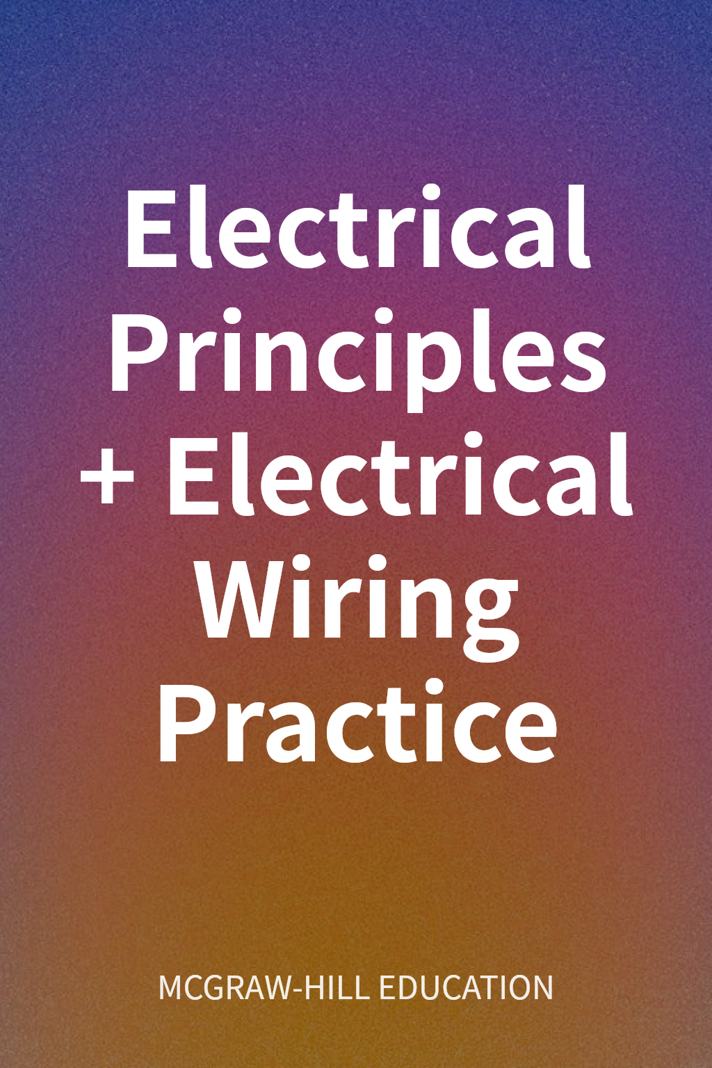 Electrical Principles + Electrical Wiring Practice cover