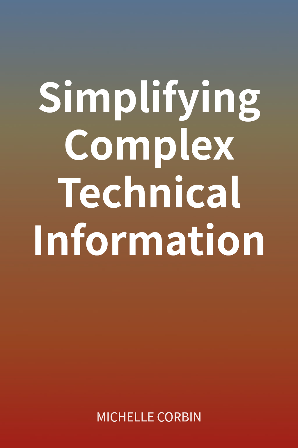 Simplifying Complex Technical Information cover