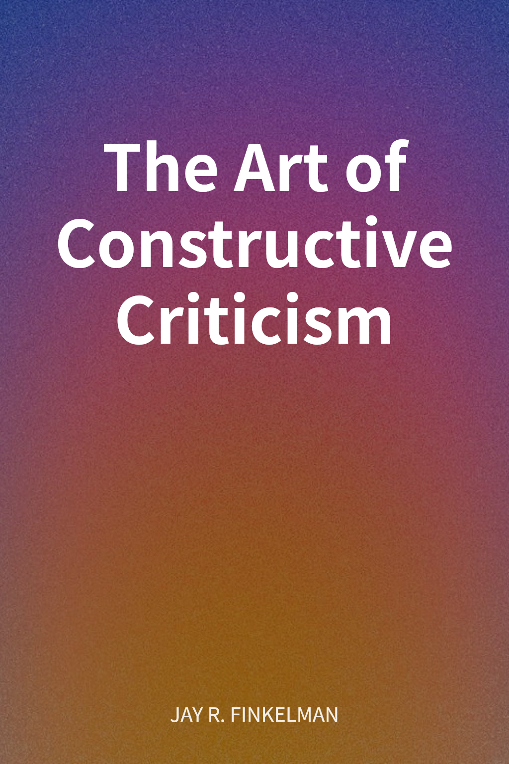 The Art of Constructive Criticism cover
