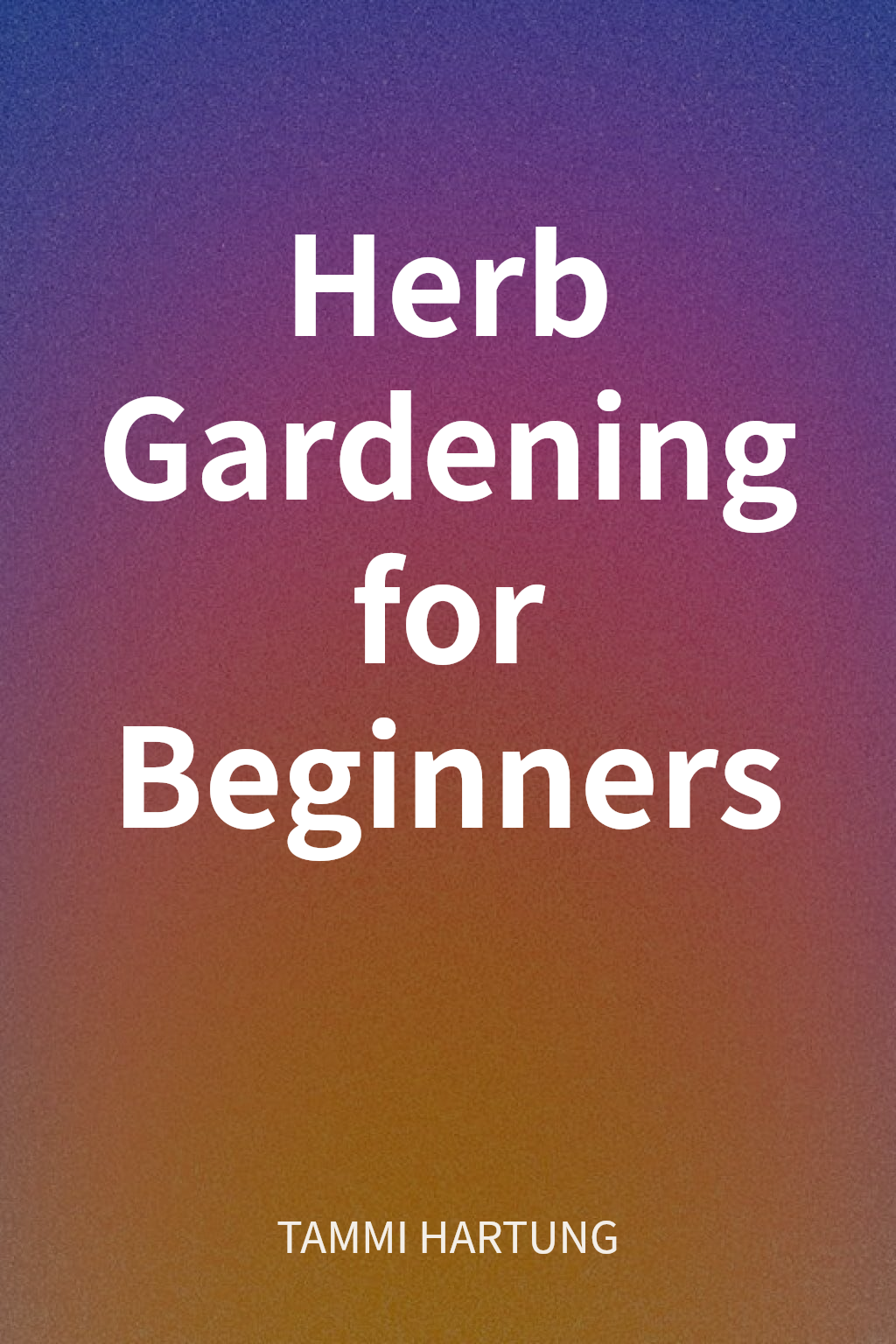 Herb Gardening for Beginners cover