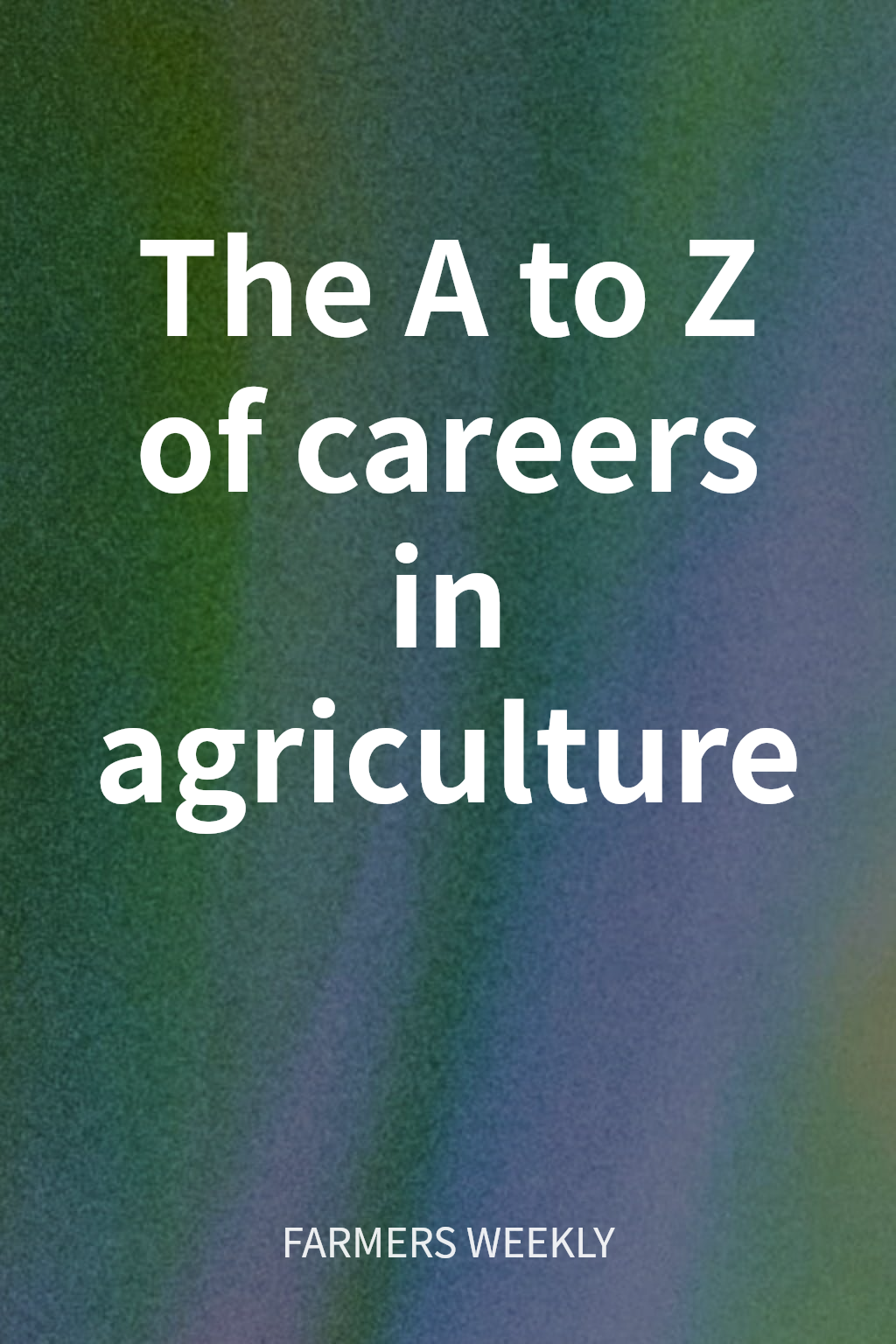 The A to Z of careers in agriculture cover