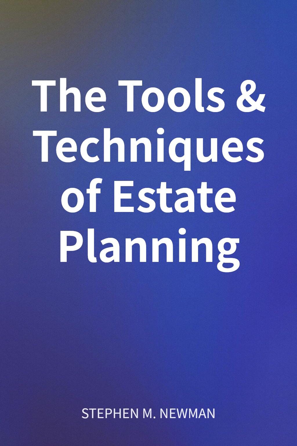 The Tools & Techniques of Estate Planning cover